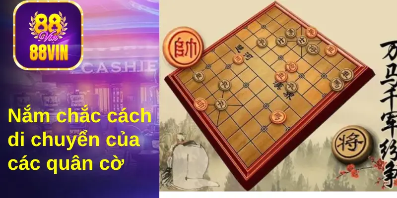 Muốn chơi cờ vua Trung Quốc, bạn cần nắm chắc cách di chuyển các quân cờ&nbsp;