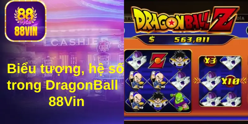 Nắm vững các biểu tượng và hệ số thưởng trong DragonBall