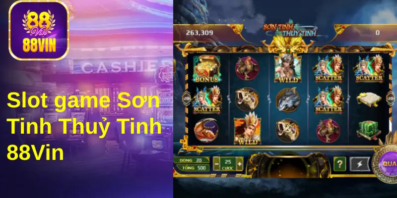 Slot game Sơn Tinh Thuỷ Tinh luôn lọt top người chơi nhiều nhất tại 88Vin&nbsp;