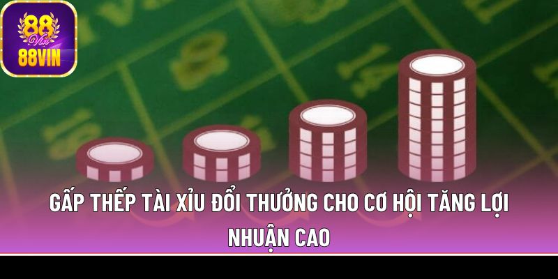 Gấp thếp tài xỉu đổi thưởng cho cơ hội tăng lợi nhuận cao